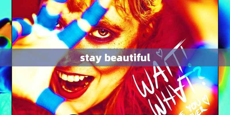 stay beautiful stay beautiful